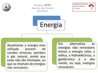Disciplina: SETFC
Docente: Ana Teixeira
     2012/2013




                        2
 