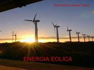 ENERGIA EOLICA Marta Rubio & Amparo Casero 