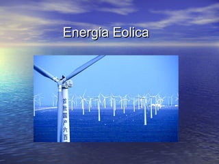 Energia EolicaEnergia Eolica
 