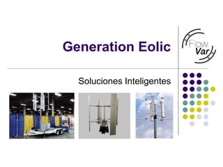 Generation Eolic
Soluciones Inteligentes
 
