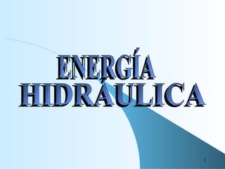 HIDRÁULICA ENERGÍA 