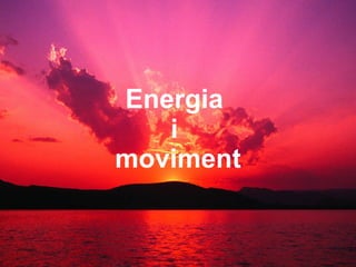 Energia  i  moviment 