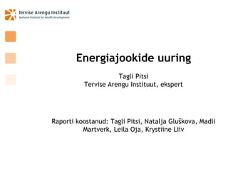 Energiajookide uuring
Tagli Pitsi
Tervise Arengu Instituut, ekspert
Raporti koostanud: Tagli Pitsi, Natalja Gluškova, Madli
Martverk, Leila Oja, Krystiine Liiv
 