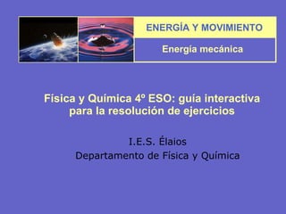I.E.S. Élaios Departamento de Física y Química Física y Química 4º ESO: guía interactiva para la resolución de ejercicios 