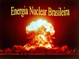 Energia Nuclear Brasileira 