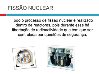 VANTAGENSA energia nuclear tem algumas vantagens, dasquais:- não dependência da sazonalidade climática;- grande disponibilidade de combustível;- não contribui para o feito de estufa;- grande produção de energia;- não necessita de terrenos extensos;- …
