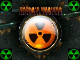 [object Object],ENERGIA NUCLEAR 