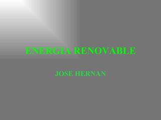 ENERGIA RENOVABLE JOSE HERNAN 
