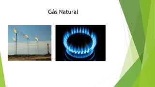 Gás Natural
 