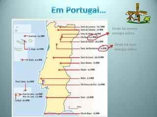 Onde há menos
energia eólica

 Onde há mais
 energia eólica
 