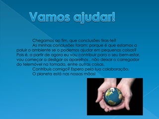 Escolha produtos com embalagens mais leves.