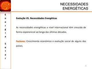 Energia SolarENERGIAS RENOVÁVEIS11VantagensPodem ser consideradas inesgotáveis à escala humana;