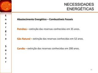  Impacto ambiental.Energia SolarENERGIAS RENOVÁVEIS13Fontes de energiaAs fontes de energia podem classificar-se em:Fontes de energia primárias – quando ocorrem livremente na Natureza. Ex.: Sol, água, vento, gás natural, petróleo brutoFontes de energia secundárias – quando são obtidas a partir de outras.Ex.: electricidade, gasolina, petróleo.