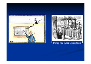 Donde hay humo …hay dinero
 