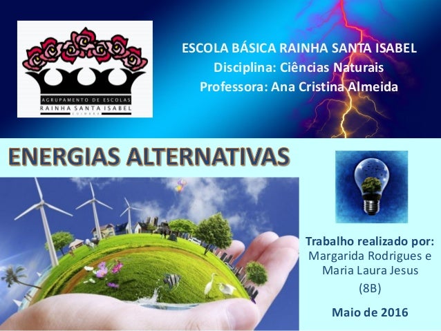 ESCOLA BÁSICA RAINHA SANTA ISABEL
Disciplina: Ciências Naturais
Professora: Ana Cristina Almeida
Trabalho realizado por:
M...