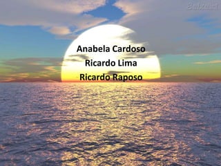Anabela CardosoRicardo LimaRicardo Raposo