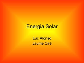 Energia Solar Luc Alonso Jaume Ciré 