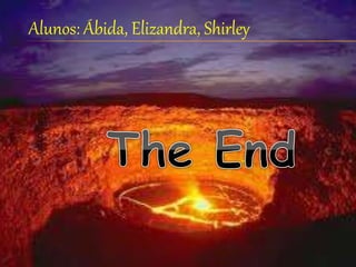 Alunos: Ábida, Elizandra, Shirley
 