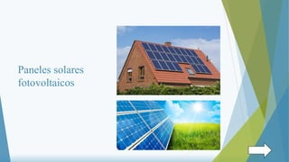 Paneles solares
fotovoltaicos
 