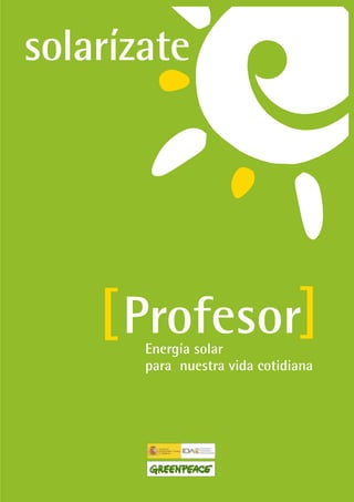 Energía solar
para nuestra vida cotidiana
]Profesor
 
