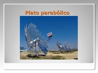 Plato parabólicoPlato parabólico
 