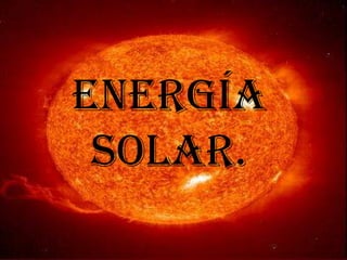 Energía solar. 