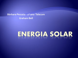 Bárbara Pessata - 1º ano  Telecom Graham Bell 