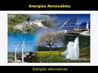   Energías Renovables Energías alternativas 