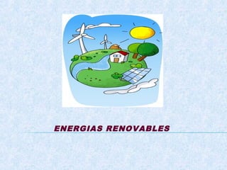 ENERGIAS RENOVABLES
 