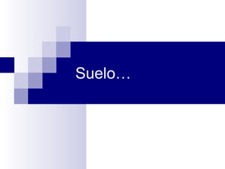 Suelo… 