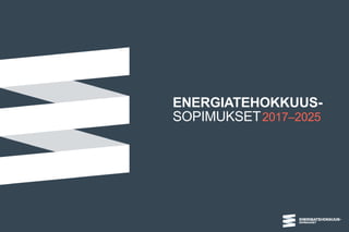 ENERGIATEHOKKUUS-
SOPIMUKSET2017–2025
 