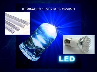 ILUMINACION DE MUY BAJO CONSUMO
 