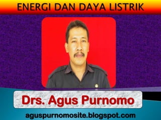 Drs. Agus Purnomo
aguspurnomosite.blogspot.com
 