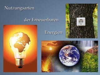 Nutzungsarten der Erneuerbaren Energien 