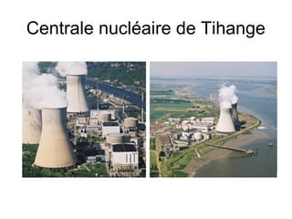 Centrale nucléaire de Tihange
 