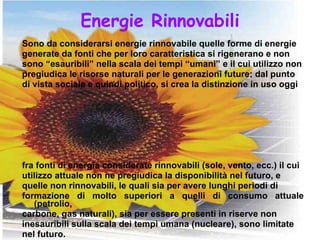 Energie Rinnovabili ,[object Object],[object Object],[object Object],[object Object],[object Object],[object Object],[object Object],[object Object],[object Object],[object Object],[object Object],[object Object]