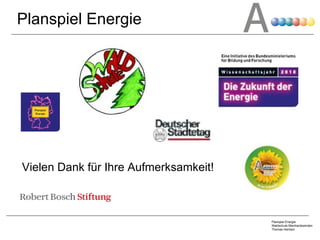 Planspiel Energie Vielen Dank für Ihre Aufmerksamkeit!