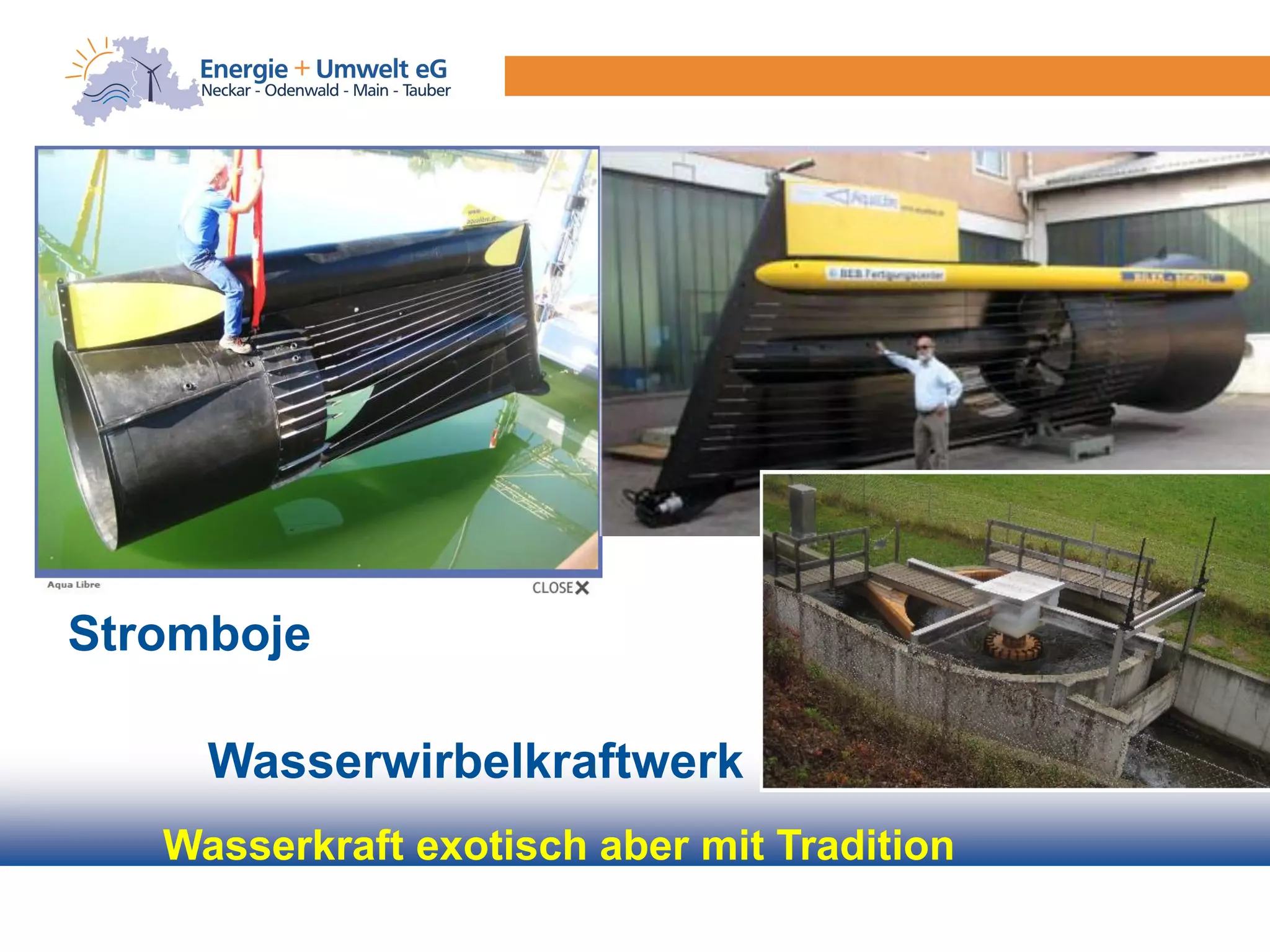 Stromboje

     Wasserwirbelkraftwerk
   Wasserkraft exotisch aber mit Tradition
 