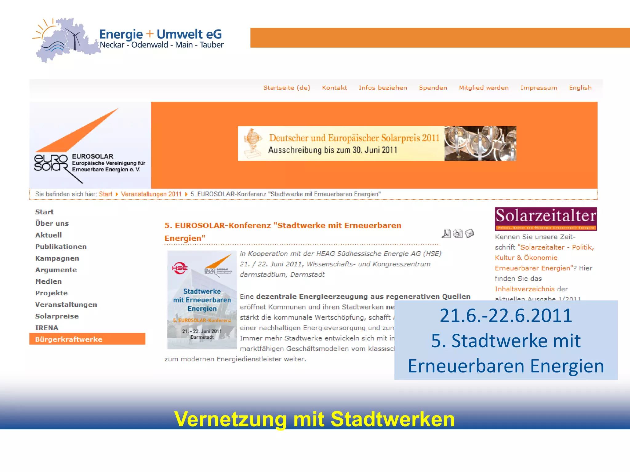 21.6.-22.6.2011
                        5. Stadtwerke mit
                     Erneuerbaren Energien

Vernetzung mit Stadtwerken
 