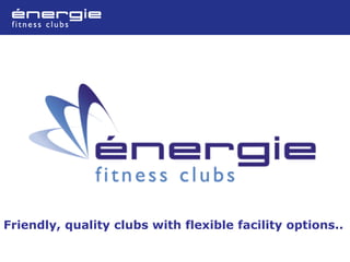 Friendly, quality clubs with flexible facility options..
 