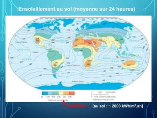 240 W/m2
Ensoleillement au sol (moyenne sur 24 heures)
[au sol : ~ 2000 kWh/m2.an]
 