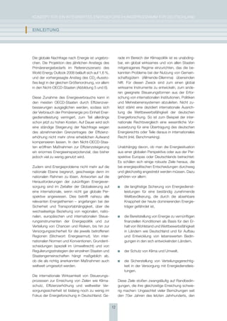 KoNzepT für eiN iNTegrierTes eNergieforschUNgsprogrAmm für DeUTschLAND


I   EInlEItUng




    Die globale Nachfrage nach energie ist ungebro-           rade im Bereich der Klimapolitik ist es unabding-
    chen. Die projektion des jährlichen Anstiegs des          bar, ein global wirksames und von allen staaten
    primärenergiebedarfs im referenzszenario des              mitgetragenes regime einzurichten, das die be-
    World energy outlook 2008 beläuft sich auf 1,6 %,         kannten probleme bei der Nutzung von gemein-
    und der vorhergesagte Anstieg des co2-Aussto-             schaftsgütern (Allmende-Dilemma) überwinden
    ßes liegt in der gleichen größenordnung, vor allem        hilft. für diesen zweck sind zum einen global
    in den Nicht-oecD-staaten (Abbildung 5 und 6).            wirksame instrumente zu entwickeln, zum ande-
                                                              ren geeignete steuerungsformen aus der erfor-
    Diese zunahme des energieverbrauchs kann in               schung von internationalen institutionen, politiken
    den meisten oecD-staaten durch effizienzver-              und mehrebenensystemen abzuleiten. Nicht zu-
    besserungen ausgeglichen werden, sodass sich              letzt stärkt eine dezidiert internationale Ausrich-
    der Verbrauch der primärenergie pro einheit ener-         tung die Wettbewerbsfähigkeit der deutschen
    giedienstleistung verringert, zum Teil allerdings         energieforschung. so ist zum Beispiel der inter-
    schon jetzt zu hohen Kosten. Auf Dauer wird sich          nationale rechtsvergleich eine wesentliche Vor-
    eine ständige steigerung der Nachfrage wegen              aussetzung für eine übertragung des deutschen
    des abnehmenden grenzertrages der effizienz-              energierechts oder Teile daraus in internationales
    erhöhung nicht mehr ohne erheblichen Aufwand              recht (inkl. Benchmarking).
    kompensieren lassen. in den Nicht-oecD-staa-
    ten eröffnen maßnahmen zur effizienzsteigerung            Unabhängig davon, ob man die energiesituation
    ein enormes energieeinsparpotenzial, das bisher           aus einer globalen perspektive oder aus der per-
    jedoch viel zu wenig genutzt wird.                        spektive europas oder Deutschlands betrachtet:
                                                              es schälen sich einige robuste ziele heraus, die
    zudem sind energieprobleme nicht mehr auf die             bei energiepolitischen entscheidungen durchweg
    nationale ebene begrenzt, geschweige denn im              und gleichzeitig angestrebt werden müssen. Dazu
    nationalen rahmen zu lösen. Antworten auf die             gehören vor allem:
    herausforderungen der zukünftigen energiever-
    sorgung sind im zeitalter der globalisierung auf              die langfristige sicherung von energiedienst-
    eine internationale, wenn nicht gar globale per-              leistungen für eine beständig zunehmende
    spektive angewiesen. Dies betrifft nahezu alle                Weltbevölkerung, die durch die absehbare
    relevanten energiethemen – angefangen bei der                 Knappheit der heute dominierenden energie-
    sicherheit und Transportabhängigkeit, über die                träger gefährdet ist,
    wechselseitige Beziehung von regionalen, natio-
    nalen, europäischen und internationalen steue-                die Bereitstellung von energie zu vernünftigen
    rungsinstrumenten der energiepolitik und zur                  finanziellen Konditionen als Basis für den er-
    Verteilung von chancen und risiken, bis hin zur               halt von Wohlstand und Wettbewerbsfähigkeit
    Versorgungssicherheit für die jeweils betroffenen             in Ländern wie Deutschland und für Aufbau
    regionen (stichwort: energiearmut). Von inter-                und entwicklung von lebenswerten Bedin-
    nationalen Normen und Konventionen, grundent-                 gungen in den sich entwickelnden Ländern,
    scheidungen (speziell im Umweltrecht) und von
    regulierungsstrategien der einzelnen staaten und              der schutz von Klima und Umwelt,
    staatengemeinschaften hängt maßgeblich ab,
    ob die als richtig anerkannten maßnahmen auch                 die sicherstellung von Verteilungsgerechtig-
    weltweit umgesetzt werden.                                    keit in der Versorgung mit energiedienstleis-
                                                                  tungen.
    Die internationale Wirksamkeit von steuerungs-
    prozessen zur erreichung von zielen wie Klima-            Diese ziele stoßen zwangsläufig auf randbedin-
    schutz, effizienzerhöhung und weltweiter Ver-             gungen, die ihre gleichzeitige erreichung schwie-
    sorgungssicherheit ist bislang noch zu wenig im           rig machen: Ungeachtet vieler Bemühungen seit
    fokus der energieforschung in Deutschland. ge-            den 70er Jahren des letzten Jahrhunderts, den


                                                         12
 