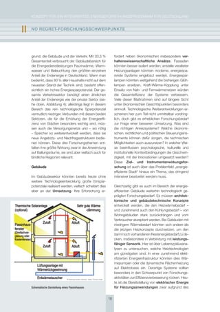 KoNzepT für eiN iNTegrierTes eNergieforschUNgsprogrAmm für DeUTschLAND


II   nO rEgrEt-FOrschUngsschWErPUnKtE




     grund: die gebäude und der Verkehr. mit 33,5 %                                           fordert neben ökonomischen insbesondere ver-
     gesamtanteil verbraucht der gebäudebereich für                                           haltenswissenschaftliche ansätze. fassaden
     die energiedienstleistungen raumwärme, Warm-                                             könnten besser isoliert werden; anstelle veralteter
     wasser und Beleuchtung den größten einzelnen                                             heizungsanlagen könnten moderne, energiespa-
     Anteil der endenergie in Deutschland. Wenn man                                           rende systeme eingebaut werden, energiespar-
     bedenkt, dass 80 % aller haushalte nicht auf dem                                         lampen könnten weitgehend die bisherigen glüh-
     neuesten stand der Technik sind, besteht offen-                                          lampen ersetzen, Kraft-Wärme-Kopplung unter
     sichtlich ein hohes energiesparpotenzial. Der ge-                                        einsatz von Nah- und fernwärmenetzen würden
     samte Verkehrssektor benötigt einen ähnlichen                                            die gesamteffizienz der systeme verbessern.
     Anteil der endenergie wie der private sektor (sie-                                       Viele dieser maßnahmen sind auf längere sicht
     he oben, Abbildung 4); allerdings liegt in diesem                                        unter ökonomischen gesichtspunkten besonders
     Bereich das rein technologische sparpotenzial                                            sinnvoll. Technologische Weiterentwicklungen er-
     vermutlich niedriger. Verbunden mit diesen beiden                                        scheinen hier zum Teil nicht unmittelbar vordring-
     sektoren, die für die erhöhung der energieeffi-                                          lich, doch gibt es erheblichen forschungsbedarf
     zienz von städten besonders wichtig sind, müs-                                           zur frage einer besseren Umsetzung. Was sind
     sen auch die Versorgungsnetze und – wo nötig                                             die richtigen Anreizsysteme? Welche ökonomi-
     – speicher so weiterentwickelt werden, dass sie                                          schen, rechtlichen und politischen steuerungsins-
     neue Angebots- und Nachfragestrukturen bedie-                                            trumente können dafür sorgen, die technischen
     nen können. Diese drei forschungsthemen ent-                                             möglichkeiten auch auszureizen? in welcher Wei-
     falten ihre größte Wirkung zwar in der Anwendung                                         se beeinflussen psychologische, kulturelle und
     auf Ballungsräume, sie sind aber vielfach auch für                                       institutionelle Kontextbedingungen die geschwin-
     ländliche regionen relevant.                                                             digkeit, mit der innovationen umgesetzt werden?
                                                                                              Diese ziel- und Instrumentenwirkungsfor-
     Gebäude                                                                                  schung ist auch über das problemfeld „energie-
                                                                                              effiziente stadt“ hinaus ein Thema, das dringend
     im gebäudesektor könnten bereits heute ohne                                              intensiver bearbeitet werden muss.
     weitere Technologieentwicklung große einspar-
     potenziale realisiert werden; vielfach scheitert dies                                    gleichzeitig gibt es auch im Bereich der energie-
     aber an der Umsetzung. ihre erforschung er-                                              effizienten gebäude weiterhin technologisch ge-
                                                                                              prägten forschungsbedarf. es müssen architek-
                                                                                              tonische und gebäudetechnische Konzepte
                                                                                              entwickelt werden, die den heizwärmebedarf –
                                                                                              und zunehmend auch den Kühlungsbedarf – von
                                                                                              Wohngebäuden stark zurückdrängen und vom
                                                                                              Verbraucher akzeptiert werden. Bei gebäuden mit
                                                                                              niedrigem Wärmebedarf könnten sich andere als
                                                                                              die jetzigen heizkonzepte durchsetzen, um den
                                                                                              dann noch vorhandenen restenergiebedarf zu de-
                                                                                              cken, insbesondere in Verbindung mit leistungs-
                                                                                              fähiger sensorik. hier ist über Lebenszyklusana-
                                                                                              lysen zu untersuchen, welche heiztechnologien
                                                                                              am günstigsten sind. in einer zunehmend elekt-
                                                                                              rifizierten energieinfrastruktur könnten dies Wär-
                                                                                              mepumpen oder die dynamische flächenheizung
                                                                                              auf elektrobasis ein. Derartige systeme sollten
                                                                                              besonders in den schwerpunkt von forschungs-
                                 © passivhaus institut, germany / bearb. Thomas Langer
                                                                                              aktivitäten zur effizienzverbesserung rücken. heu-
                                                                                              te ist die Bereitstellung von elektrischer Energie
     Schematische Darstellung eines Passivhauses                                              für heizungsanwendungen zwar aufgrund des


                                                                                         18
 