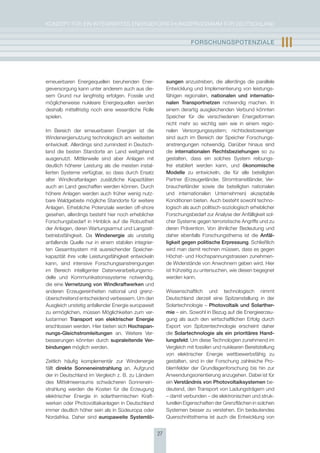 KoNzepT für eiN iNTegrierTes eNergieforschUNgsprogrAmm für DeUTschLAND


                                                                     FOrschUngsPOtEnzIalE                       III

erneuerbaren energiequellen beruhenden ener-              sungen anzustreben, die allerdings die parallele
gieversorgung kann unter anderem auch aus die-            entwicklung und implementierung von leistungs-
sem grund nur langfristig erfolgen. fossile und           fähigen regionalen, nationalen und internatio-
möglicherweise nukleare energiequellen werden             nalen transportnetzen notwendig machen. in
deshalb mittelfristig noch eine wesentliche rolle         einem derartig ausgleichenden Verbund könnten
spielen.                                                  speicher für die verschiedenen energieformen
                                                          nicht mehr so wichtig sein wie in einem regio-
im Bereich der erneuerbaren energien ist die              nalen Versorgungssystem; nichtsdestoweniger
Windenergienutzung technologisch am weitesten             sind auch im Bereich der speicher forschungs-
entwickelt. Allerdings sind zumindest in Deutsch-         anstrengungen notwendig. Darüber hinaus sind
land die besten standorte an Land weitgehend              die internationalen rechtsbeziehungen so zu
ausgenutzt. mittlerweile sind aber Anlagen mit            gestalten, dass ein solches system reibungs-
deutlich höherer Leistung als die meisten instal-         frei etabliert werden kann, und ökonomische
lierten systeme verfügbar, so dass durch ersatz           modelle zu entwickeln, die für alle beteiligten
alter Windkraftanlagen zusätzliche Kapazitäten            partner (erzeugerländer, stromtransitländer, Ver-
auch an Land geschaffen werden können. Durch              braucherländer sowie die beteiligten nationalen
höhere Anlagen werden auch früher wenig nutz-             und internationalen Unternehmen) akzeptable
bare Waldgebiete mögliche standorte für weitere           Konditionen bieten. Auch besteht sowohl techno-
Anlagen. erhebliche potenziale werden off-shore           logisch als auch politisch-soziologisch erheblicher
gesehen, allerdings besteht hier noch erheblicher         forschungsbedarf zur Analyse der Anfälligkeit sol-
forschungsbedarf in hinblick auf die robustheit           cher systeme gegen terroristische Angriffe und zu
der Anlagen, deren Wartungsarmut und Langzeit-            deren prävention. Von ähnlicher Bedeutung und
betriebsfähigkeit. Da Windenergie als unstetig            daher ebenfalls forschungsthema ist die anfäl-
anfallende Quelle nur in einem stabilen integrier-        ligkeit gegen politische Erpressung. schließlich
ten gesamtsystem mit ausreichender speicher-              wird man damit rechnen müssen, dass es gegen
kapazität ihre volle Leistungsfähigkeit entwickeln        höchst- und hochspannungstrassen zunehmen-
kann, sind intensive forschungsanstrengungen              de Widerstände von Anwohnern geben wird. hier
im Bereich intelligenter Datenverarbeitungsmo-            ist frühzeitig zu untersuchen, wie diesen begegnet
delle und Kommunikationssysteme notwendig,                werden kann.
die eine vernetzung von Windkraftwerken und
anderen erzeugereinheiten national und grenz-             Wissenschaftlich und technologisch nimmt
überschreitend entscheidend verbessern. Um den            Deutschland derzeit eine spitzenstellung in der
Ausgleich unstetig anfallender energie europaweit         solartechnologie – Photovoltaik und solarther-
zu ermöglichen, müssen möglichkeiten zum ver-             mie – ein. sowohl in Bezug auf die energieerzeu-
lustarmen transport von elektrischer Energie              gung als auch den wirtschaftlichen erfolg durch
erschlossen werden. hier bieten sich hochspan-            export von spitzentechnologie erscheint daher
nungs-gleichstromleitungen an. Weitere Ver-               die solartechnologie als ein prioritäres hand-
besserungen könnten durch supraleitende ver-              lungsfeld. Um diese Technologien zunehmend im
bindungen möglich werden.                                 Vergleich mit fossilen und nuklearen Bereitstellung
                                                          von elektrischer energie wettbewerbsfähig zu
zeitlich häufig komplementär zur Windenergie              gestalten, sind in der forschung zahlreiche pro-
fällt direkte sonneneinstrahlung an. Aufgrund             blemfelder der grundlagenforschung bis hin zur
der in Deutschland im Vergleich z. B. zu Ländern          Anwendungsorientierung anzugehen. Dabei ist für
des mittelmeerraums schwächeren sonnenein-                ein verständnis von Photovoltaiksystemen be-
strahlung werden die Kosten für die erzeugung             deutend, den Transport von Ladungsträgern und
elektrischer energie in solarthermischen Kraft-           – damit verbunden – die elektronischen und struk-
werken oder photovoltaikanlagen in Deutschland            turellen eigenschaften der grenzflächen in solchen
immer deutlich höher sein als in südeuropa oder           systemen besser zu verstehen. ein bedeutendes
Nordafrika. Daher sind europaweite systemlö-              Querschnittsthema ist auch die entwicklung von


                                                     27
 