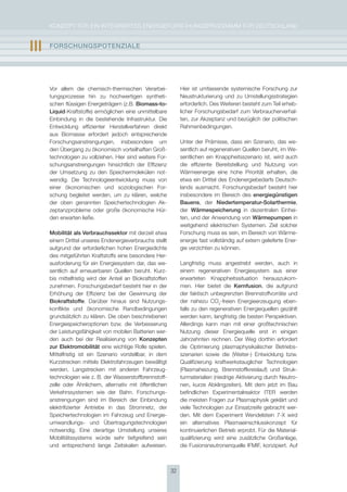 KoNzepT für eiN iNTegrierTes eNergieforschUNgsprogrAmm für DeUTschLAND


III   FOrschUngsPOtEnzIalE




      Vor allem die chemisch-thermischen Verarbei-                hier ist umfassende systemische forschung zur
      tungsprozesse hin zu hochwertigen syntheti-                 Neustrukturierung und zu Umstellungsstrategien
      schen flüssigen energieträgern (z.B. Biomass-to-            erforderlich. Des Weiteren besteht zum Teil erheb-
      liquid-Kraftstoffe) ermöglichen eine unmittelbare           licher forschungsbedarf zum Verbraucherverhal-
      einbindung in die bestehende infrastruktur. Die             ten, zur Akzeptanz und bezüglich der politischen
      entwicklung effizienter herstellverfahren direkt            rahmenbedingungen.
      aus Biomasse erfordert jedoch entsprechende
      forschungsanstrengungen, insbesondere um                    Unter der prämisse, dass ein szenario, das we-
      den übergang zu ökonomisch vorteilhaften groß-              sentlich auf regenerativen Quellen beruht, im We-
      technologien zu vollziehen. hier sind weitere for-          sentlichen ein Knappheitsszenario ist, wird auch
      schungsanstrengungen hinsichtlich der effizienz             die effiziente Bereitstellung und Nutzung von
      der Umsetzung zu den speichermolekülen not-                 Wärmeenergie eine hohe priorität erhalten, die
      wendig. Die Technologieentwicklung muss von                 etwa ein Drittel des endenergiebedarfs Deutsch-
      einer ökonomischen und soziologischen for-                  lands ausmacht. forschungsbedarf besteht hier
      schung begleitet werden, um zu klären, welche               insbesondere im Bereich des energiegünstigen
      der oben genannten speichertechnologien Ak-                 Bauens, der niedertemperatur-solarthermie,
      zeptanzprobleme oder große ökonomische hür-                 der Wärmespeicherung in dezentralen einhei-
      den erwarten ließe.                                         ten, und der Anwendung von Wärmepumpen in
                                                                  weitgehend elektrischen systemen. ziel solcher
      mobilität als verbrauchssektor mit derzeit etwa             forschung muss es sein, im Bereich von Wärme-
      einem Drittel unseres endenergieverbrauchs stellt           energie fast vollständig auf extern gelieferte ener-
      aufgrund der erforderlichen hohen energiedichte             gie verzichten zu können.
      des mitgeführten Kraftstoffs eine besondere her-
      ausforderung für ein energiesystem dar, das we-             Langfristig muss angestrebt werden, auch in
      sentlich auf erneuerbaren Quellen beruht. Kurz-             einem regenerativen energiesystem aus einer
      bis mittelfristig wird der Anteil an Biokraftstoffen        erwarteten Knappheitssituation herauszukom-
      zunehmen. forschungsbedarf besteht hier in der              men. hier bietet die Kernfusion, die aufgrund
      erhöhung der effizienz bei der gewinnung der                der faktisch unbegrenzten Brennstoffvorräte und
      Biokraftstoffe. Darüber hinaus sind Nutzungs-               der nahezu co2-freien energieerzeugung eben-
      konflikte und ökonomische randbedingungen                   falls zu den regenerativen energiequellen gezählt
      grundsätzlich zu klären. Die oben beschriebenen             werden kann, langfristig die besten perspektiven.
      energiespeicheroptionen bzw. die Verbesserung               Allerdings kann man mit einer großtechnischen
      der Leistungsfähigkeit von mobilen Batterien wer-           Nutzung dieser energiequelle erst in einigen
      den auch bei der realisierung von Konzepten                 Jahrzehnten rechnen. Der Weg dorthin erfordert
      zur Elektromobilität eine wichtige rolle spielen.           die optimierung plasmaphysikalischer Betriebs-
      mittelfristig ist ein szenario vorstellbar, in dem          szenarien sowie die (Weiter-) entwicklung bzw.
      Kurzstrecken mittels elektrofahrzeugen bewältigt            Qualifizierung kraftwerkstauglicher Technologien
      werden, Langstrecken mit anderen fahrzeug-                  (plasmaheizung, Brennstoffkreislauf) und struk-
      technologien wie z. B. der Wasserstoffbrennstoff-           turmaterialien (niedrige Aktivierung durch Neutro-
      zelle oder Ähnlichem, alternativ mit öffentlichen           nen, kurze Abklingzeiten). mit dem jetzt im Bau
      Verkehrssystemen wie der Bahn. forschungs-                  befindlichen experimentalreaktor iTer werden
      anstrengungen sind im Bereich der einbindung                die meisten fragen zur plasmaphysik geklärt und
      elektrifizierter Antriebe in das stromnetz, der             viele Technologien zur einsatzreife gebracht wer-
      speichertechnologien im fahrzeug und energie-               den. mit dem experiment Wendelstein 7-X wird
      umwandlungs- und übertragungstechnologien                   ein alternatives plasmaeinschlusskonzept für
      notwendig. eine derartige Umstellung unseres                kontinuierlichen Betrieb erprobt. für die material-
      mobilitätssystems würde sehr tiefgreifend sein              qualifizierung wird eine zusätzliche großanlage,
      und entsprechend lange zeitskalen aufweisen.                die fusionsneutronenquelle ifmif, konzipiert. Auf



                                                             32
 