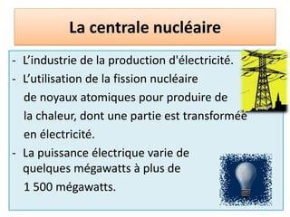 La centrale nucléaireL’industrie de la production d'électricité.