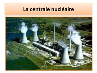 La centrale nucléaire