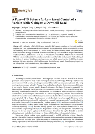 energies
Article
A Fuzzy-PID Scheme for Low Speed Control of a
Vehicle While Going on a Downhill Road
Liqiang Jin 1, Ronglin Zhang 1,*, Binghao Tang 2 and Hao Guo 3
1 State Key Laboratory of Automotive Simulation and Control, Jilin University, Changchun 130022, China;
jinlq@jlu.edu.cn
2 Zhejiang Asia-Pacific Mechanical & Electronic Co., Ltd., Hangzhou 311203, China; tbh@apg.cn
3 Zhejiang Geely Automobile Research Institute Co., Ltd., Ningbo 315336, China; gh89125@163.com
* Correspondence: ronglinzhang@126.com; Tel.: +86-130-2912-1298
Received: 18 April 2020; Accepted: 22 May 2020; Published: 1 June 2020


Abstract: We explored a vehicle hill descent control (HDC) system based on an electronic stability
program (ESP) and applied this system to brake cars. The experimental results reveal that our system
can effectively reduce the workload of a driver during a downhill journey. In the first phase of our
work, the control strategy of the HDC system based on fuzzy-PID (Proportion Integral Differential)
was built by MATLAB/Simulink. Then, the co-simulation based on MATLAB/Simulink, CarSim and
AMESim was carried out. Finally, a real vehicle test was conducted to further verify the feasibility of
the strategy. A series of simulation experiments and real vehicle tests show that the HDC system can
assist the driver to control the vehicle while driving downhill at low speed, thus effectively improving
the safety of the vehicle and reducing the workload of driver.
Keywords: HDC; ESP; Fuzzy-PID; co-simulation; real vehicle tests
1. Introduction
According to statistics, more than 1.3 million people lose their lives and more than 50 million
people are seriously injured every year as a consequence of road accidents [1]. Although scientists have
used various methods to solve car safety problems and have achieved some success, there is still a long
way to go to improve car safety [2]. Among these road traffic crashes, the death rate on downhill roads
is much higher than the average rates [3]. Research data shows that the accident rate increases with the
increase of the road slope; the higher the slope, the more obvious it is [4]. Thus, downhill safety is an
extremely important topic in vehicle safety research. As we all know, when driving on a long steep
downhill road, maintaining the vehicle speed in a certain range by using a reliable brake system can
effectively reduce the workload of driver, which ensures that the driver puts more attention on the
steering vehicle [5]. In the past decades, many new technologies have been applied to improve the
braking safety of vehicles on downhill roads, such as hydraulic braking systems [6,7], auxiliary braking
systems for the engine [8,9], retarder auxiliary braking systems [10,11], and regenerative braking [12].
However, an auxiliary braking system for the engine provides limited braking torque, which cannot be
controlled accurately [13–16]. Retarder braking systems have slow responses and will lead to heat
recession after long-term operation [17,18]. Regenerative braking not only provides limited braking
torque, but also can only be applied to electric vehicles. Therefore, it is highly desirable to find an
efficient dynamic control system to improve the downhill braking performance of vehicles.
Stable and reliable braking power can be provided by an ESP within the vehicle. Recently,
various value-added functions based on ESP hydraulic circuit systems have made rapid development.
These additional functions have a great advantage in providing more comfortable and convenient
driving experience for the driver by automatically applying the brakes [19]. Among various additional
Energies 2020, 13, 2795; doi:10.3390/en13112795 www.mdpi.com/journal/energies
 