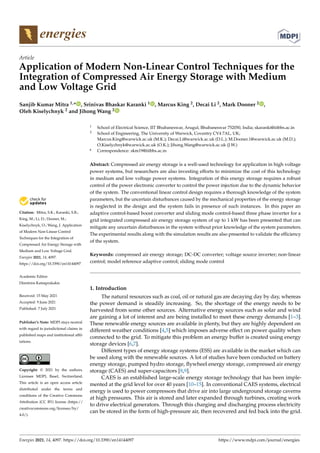 energies
Article
Application of Modern Non-Linear Control Techniques for the
Integration of Compressed Air Energy Storage with Medium
and Low Voltage Grid
Sanjib Kumar Mitra 1,* , Srinivas Bhaskar Karanki 1 , Marcus King 2, Decai Li 2, Mark Dooner 2 ,
Oleh Kiselychnyk 2 and Jihong Wang 2


Citation: Mitra, S.K.; Karanki, S.B.;
King, M.; Li, D.; Dooner, M.;
Kiselychnyk, O.; Wang, J. Application
of Modern Non-Linear Control
Techniques for the Integration of
Compressed Air Energy Storage with
Medium and Low Voltage Grid.
Energies 2021, 14, 4097.
https://doi.org/10.3390/en14144097
Academic Editor:
Dimitrios Katsaprakakis
Received: 15 May 2021
Accepted: 9 June 2021
Published: 7 July 2021
Publisher’s Note: MDPI stays neutral
with regard to jurisdictional claims in
published maps and institutional affil-
iations.
Copyright: © 2021 by the authors.
Licensee MDPI, Basel, Switzerland.
This article is an open access article
distributed under the terms and
conditions of the Creative Commons
Attribution (CC BY) license (https://
creativecommons.org/licenses/by/
4.0/).
1 School of Electrical Science, IIT Bhubaneswar, Arugul, Bhubaneswar 752050, India; skaranki@iitbbs.ac.in
2 School of Engineering, The University of Warwick, Coventry CV4 7AL, UK;
Marcus.King@warwick.ac.uk (M.K.); Decai.Li@warwick.ac.uk (D.L.); M.Dooner.1@warwick.ac.uk (M.D.);
O.Kiselychnyk@warwick.ac.uk (O.K.); Jihong.Wang@warwick.ac.uk (J.W.)
* Correspondence: skm19@iitbbs.ac.in
Abstract: Compressed air energy storage is a well-used technology for application in high voltage
power systems, but researchers are also investing efforts to minimize the cost of this technology
in medium and low voltage power systems. Integration of this energy storage requires a robust
control of the power electronic converter to control the power injection due to the dynamic behavior
of the system. The conventional linear control design requires a thorough knowledge of the system
parameters, but the uncertain disturbances caused by the mechanical properties of the energy storage
is neglected in the design and the system fails in presence of such instances. In this paper an
adaptive control-based boost converter and sliding mode control-based three phase inverter for a
grid integrated compressed air energy storage system of up to 1 kW has been presented that can
mitigate any uncertain disturbances in the system without prior knowledge of the system parameters.
The experimental results along with the simulation results are also presented to validate the efficiency
of the system.
Keywords: compressed air energy storage; DC-DC converter; voltage source inverter; non-linear
control; model reference adaptive control; sliding mode control
1. Introduction
The natural resources such as coal, oil or natural gas are decaying day by day, whereas
the power demand is steadily increasing. So, the shortage of the energy needs to be
harvested from some other sources. Alternative energy sources such as solar and wind
are gaining a lot of interest and are being installed to meet these energy demands [1–3].
These renewable energy sources are available in plenty, but they are highly dependent on
different weather conditions [4,5] which imposes adverse effect on power quality when
connected to the grid. To mitigate this problem an energy buffer is created using energy
storage devices [6,7].
Different types of energy storage systems (ESS) are available in the market which can
be used along with the renewable sources. A lot of studies have been conducted on battery
energy storage, pumped hydro storage, flywheel energy storage, compressed air energy
storage (CAES) and super-capacitors [8,9].
CAES is an established large-scale energy storage technology that has been imple-
mented at the grid level for over 40 years [10–15]. In conventional CAES systems, electrical
energy is used to power compressors that drive air into large underground storage caverns
at high pressures. This air is stored and later expanded through turbines, creating work
to drive electrical generators. Through this charging and discharging process electricity
can be stored in the form of high-pressure air, then recovered and fed back into the grid.
Energies 2021, 14, 4097. https://doi.org/10.3390/en14144097 https://www.mdpi.com/journal/energies
 