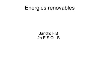 Energies renovables ,[object Object],[object Object]
